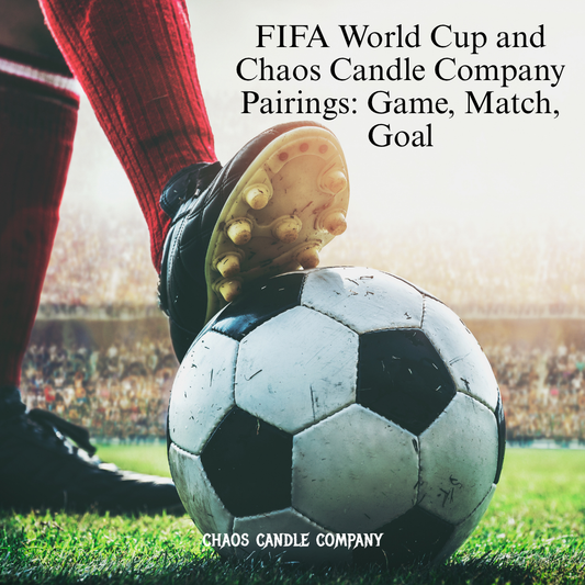 FIFA World Cup and Chaos Candle Company Pairings: Game, Match, Goal